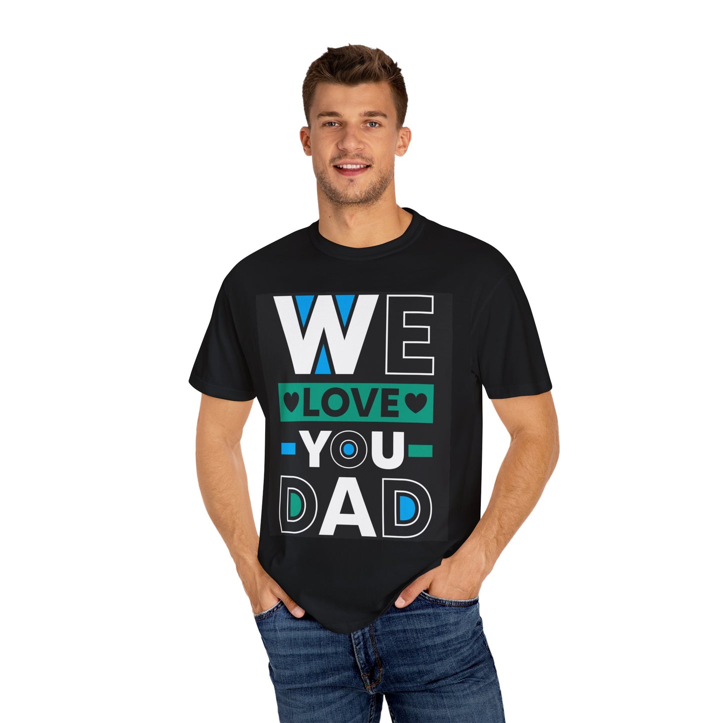 We Love You Dad T-shirt
