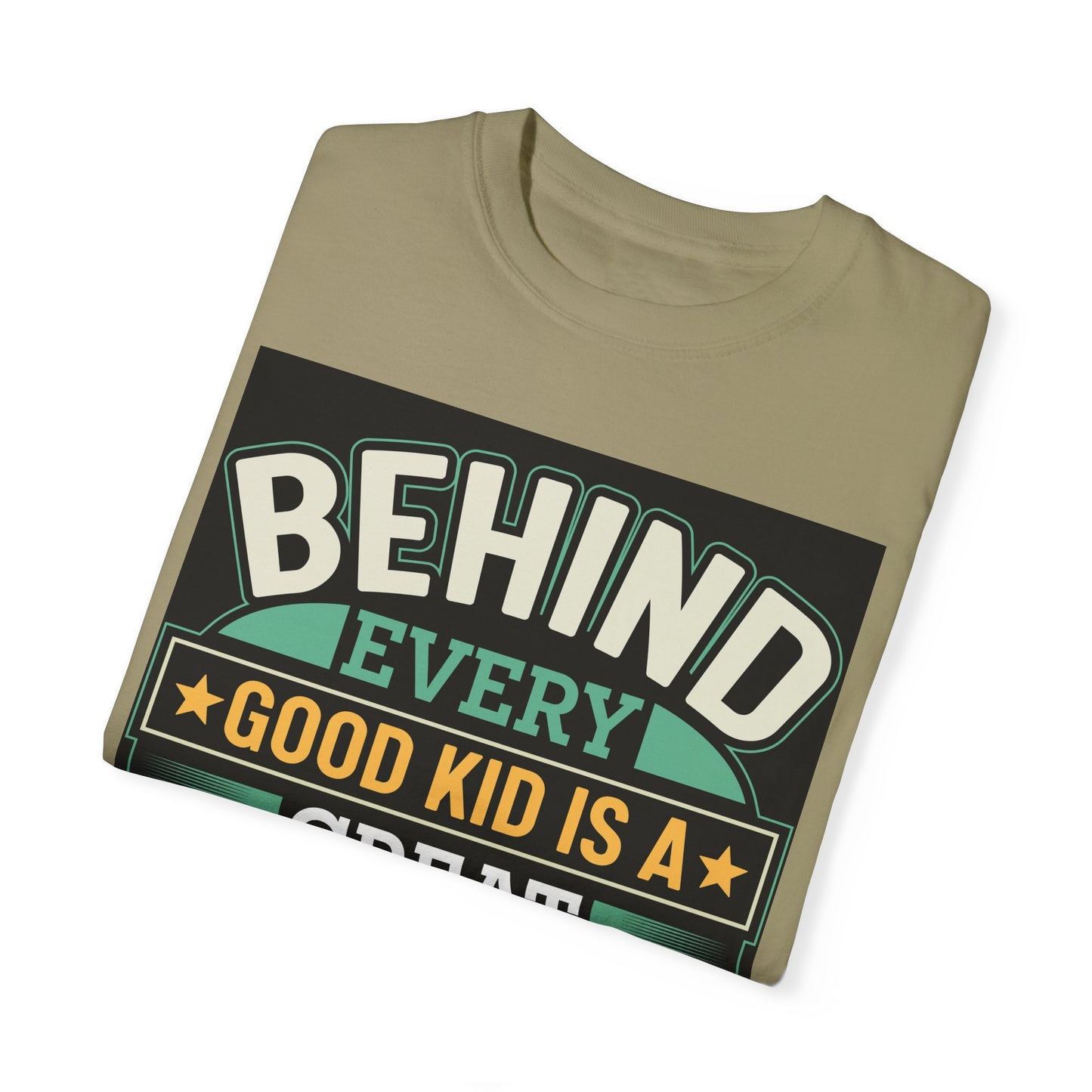 Behind every good kid is a Great Dad T-shirt