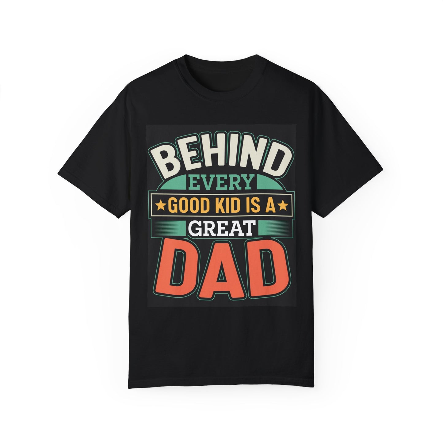 Behind every good kid is a Great Dad T-shirt