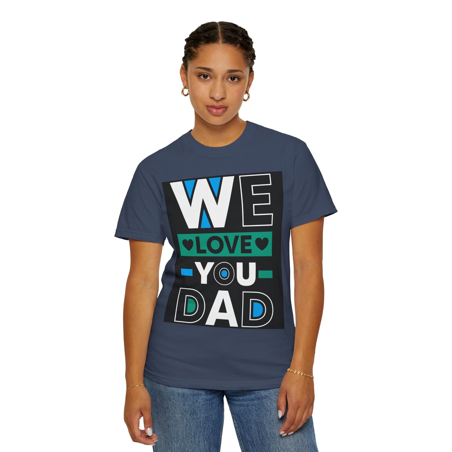 We Love You Dad T-shirt