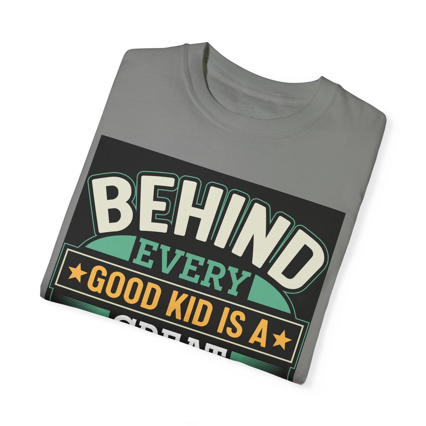 Behind every good kid is a Great Dad T-shirt
