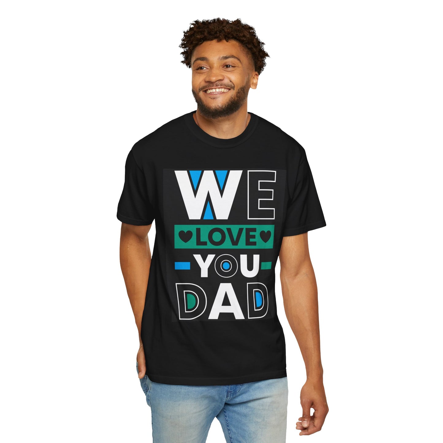 We Love You Dad T-shirt