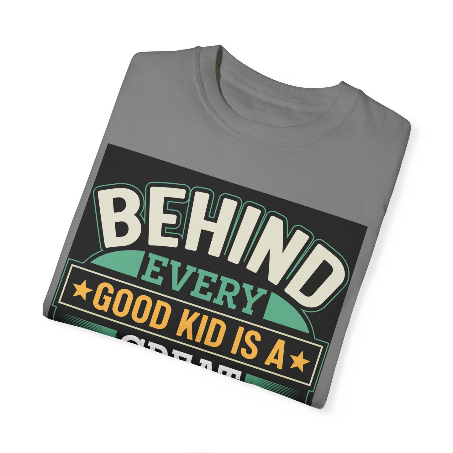 Behind every good kid is a Great Dad T-shirt