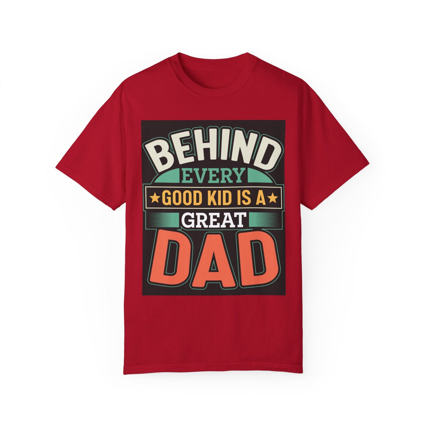Behind every good kid is a Great Dad T-shirt