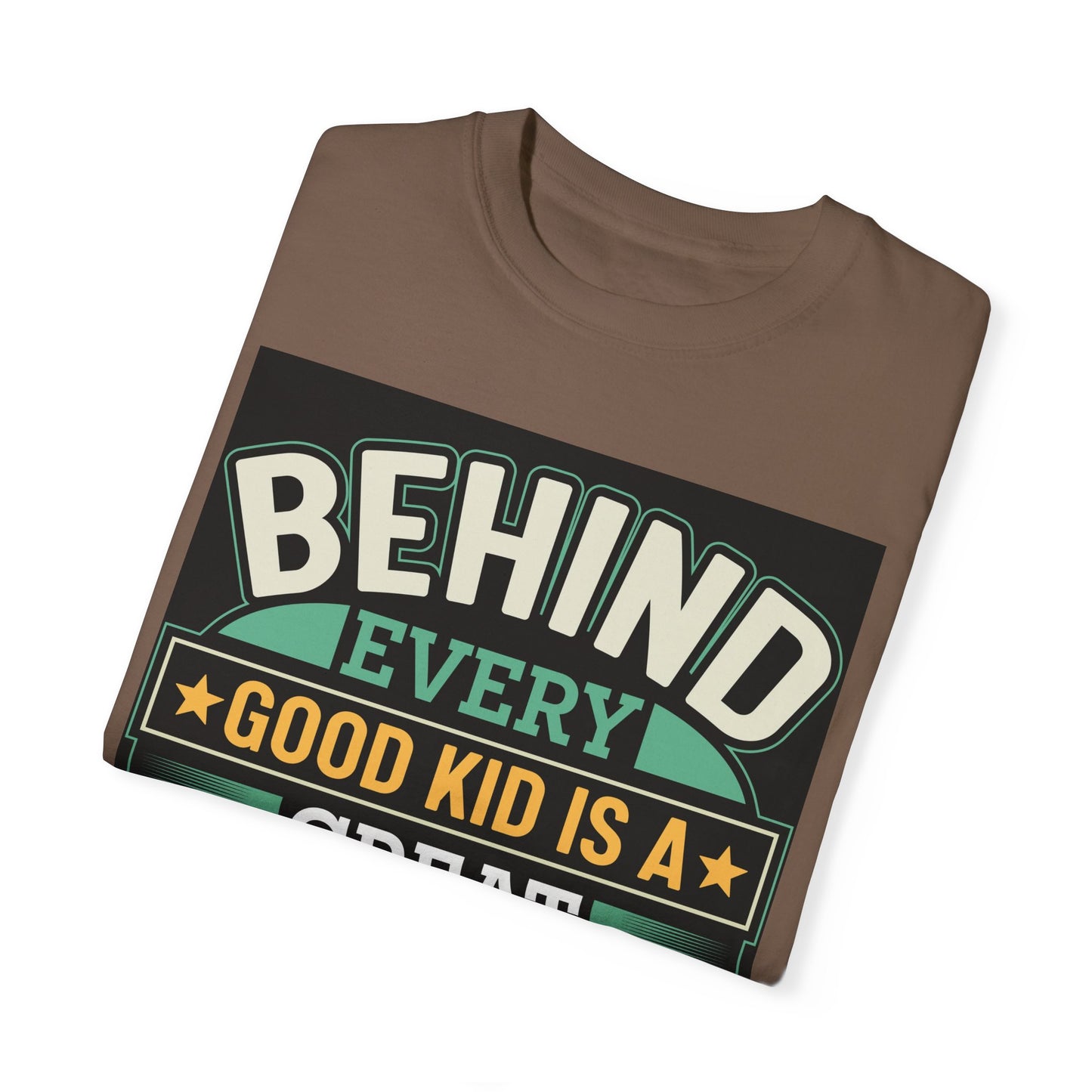 Behind every good kid is a Great Dad T-shirt