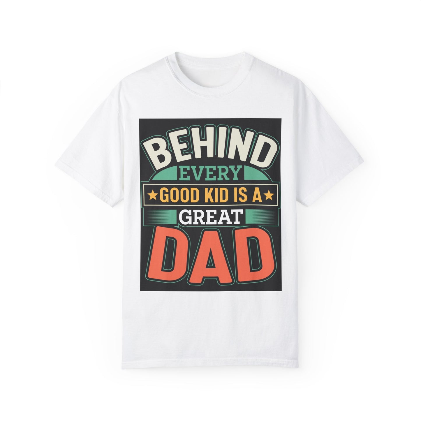 Behind every good kid is a Great Dad T-shirt