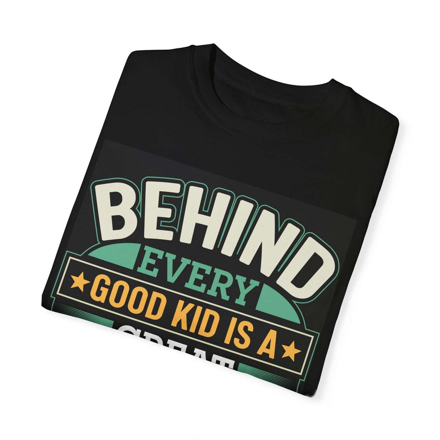 Behind every good kid is a Great Dad T-shirt