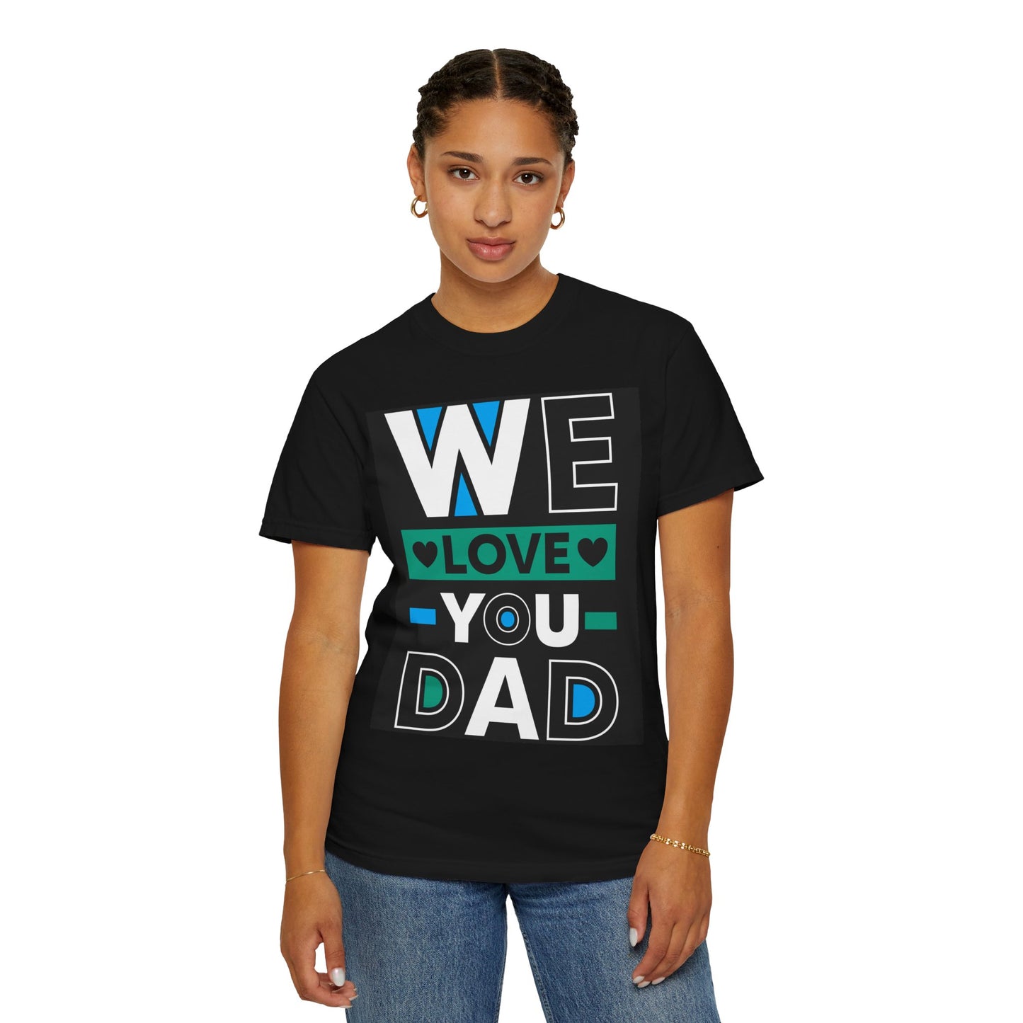 We Love You Dad T-shirt