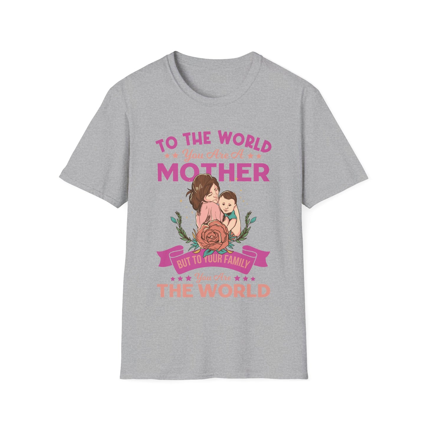 To The World You are Mom - Unisex Softstyle T-Shirt