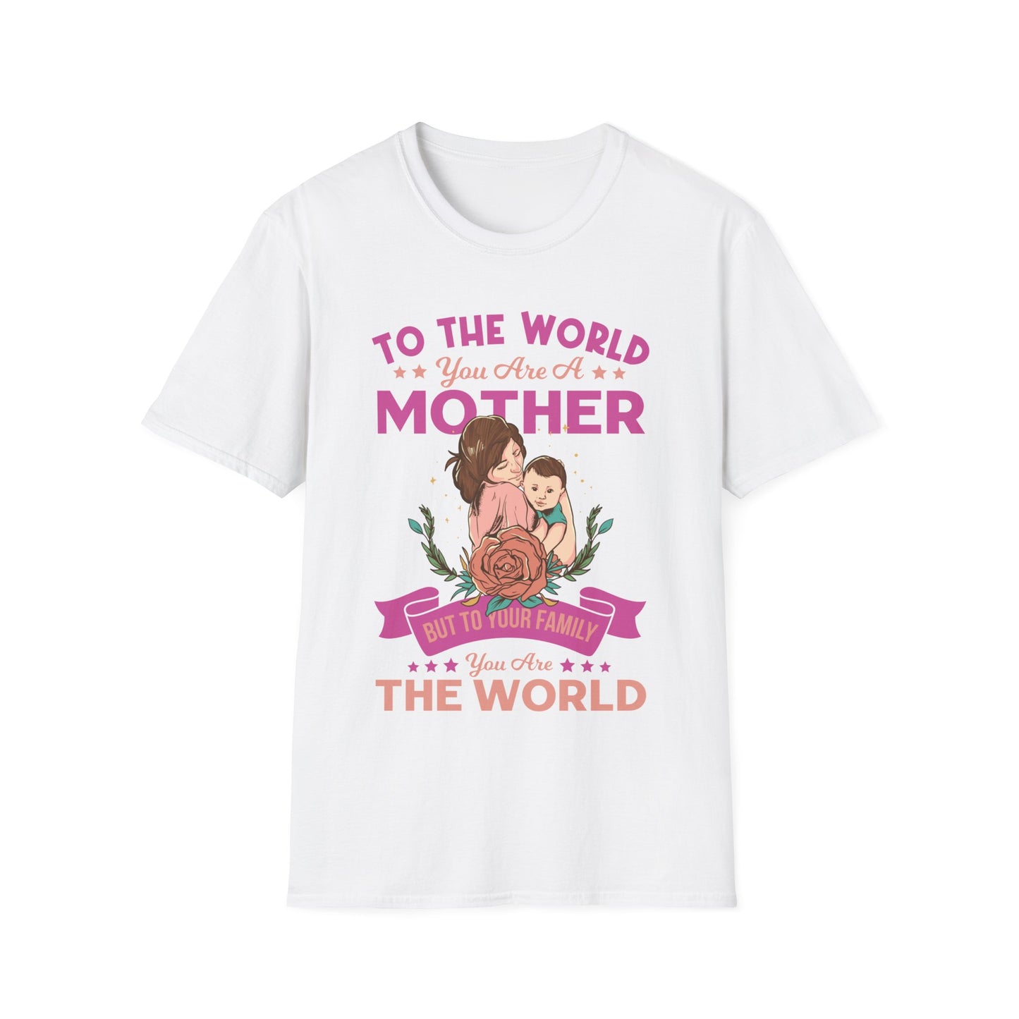 To The World You are Mom - Unisex Softstyle T-Shirt