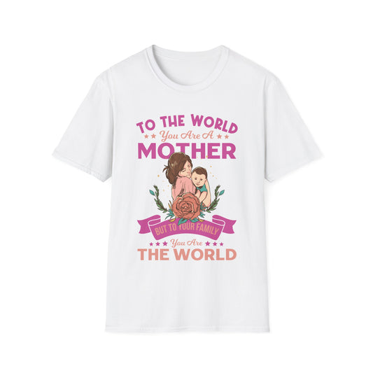 To The World You are Mom - Unisex Softstyle T-Shirt