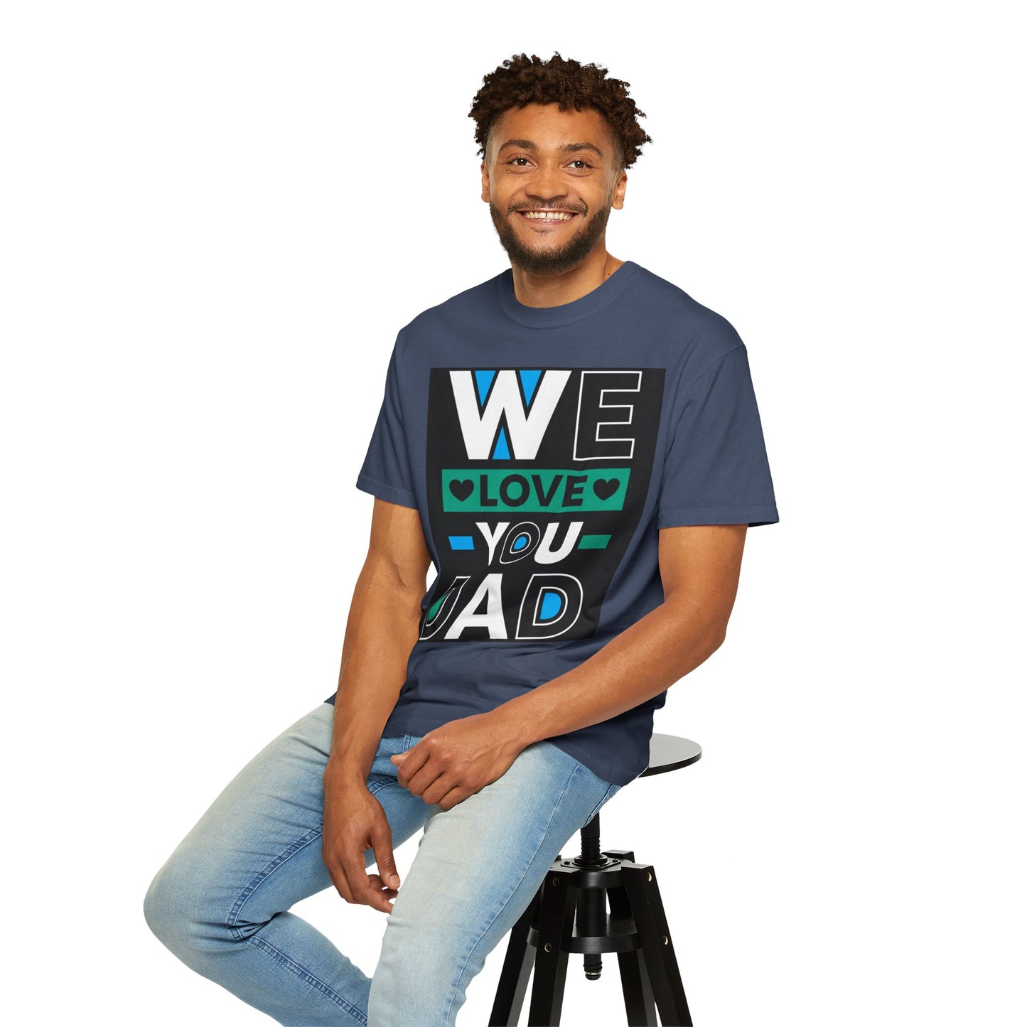 We Love You Dad T-shirt