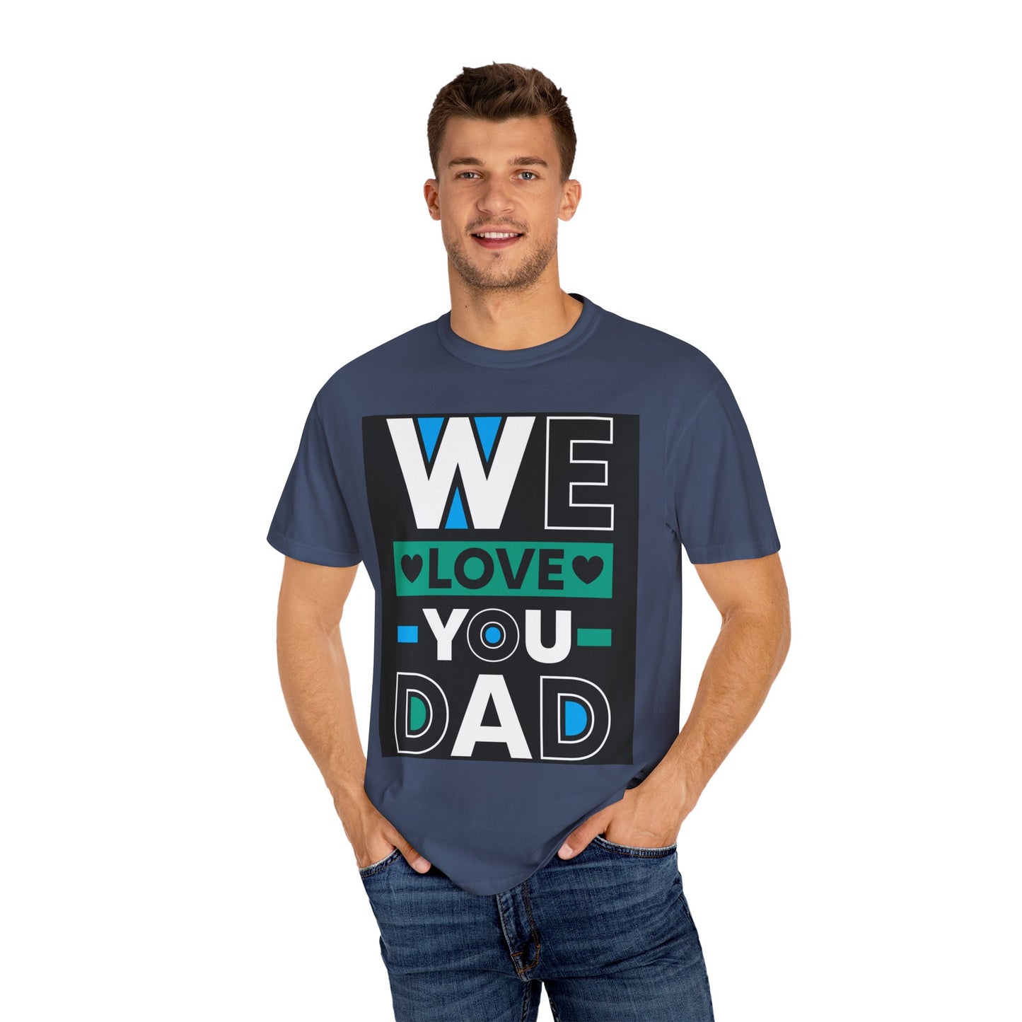 We Love You Dad T-shirt