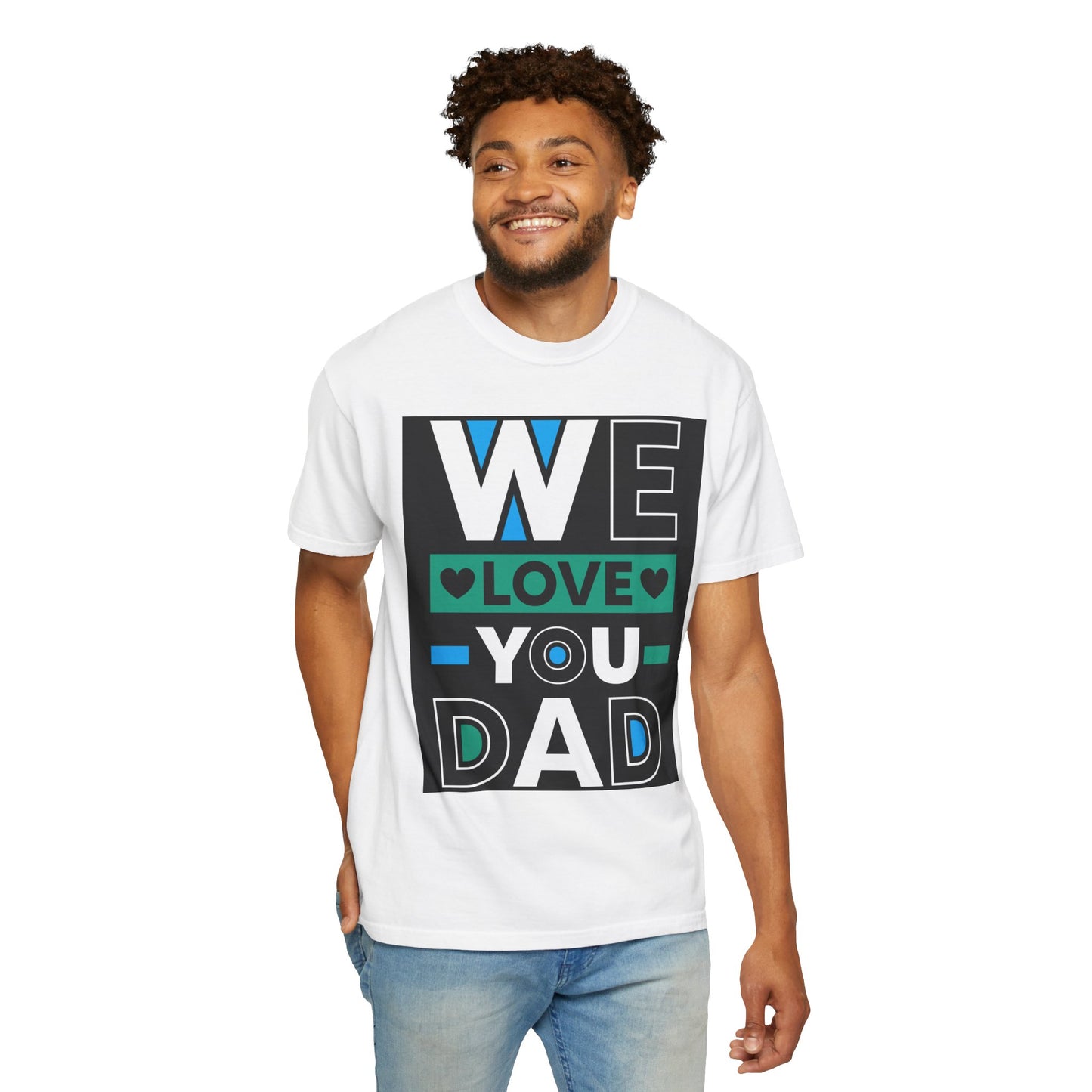 We Love You Dad T-shirt