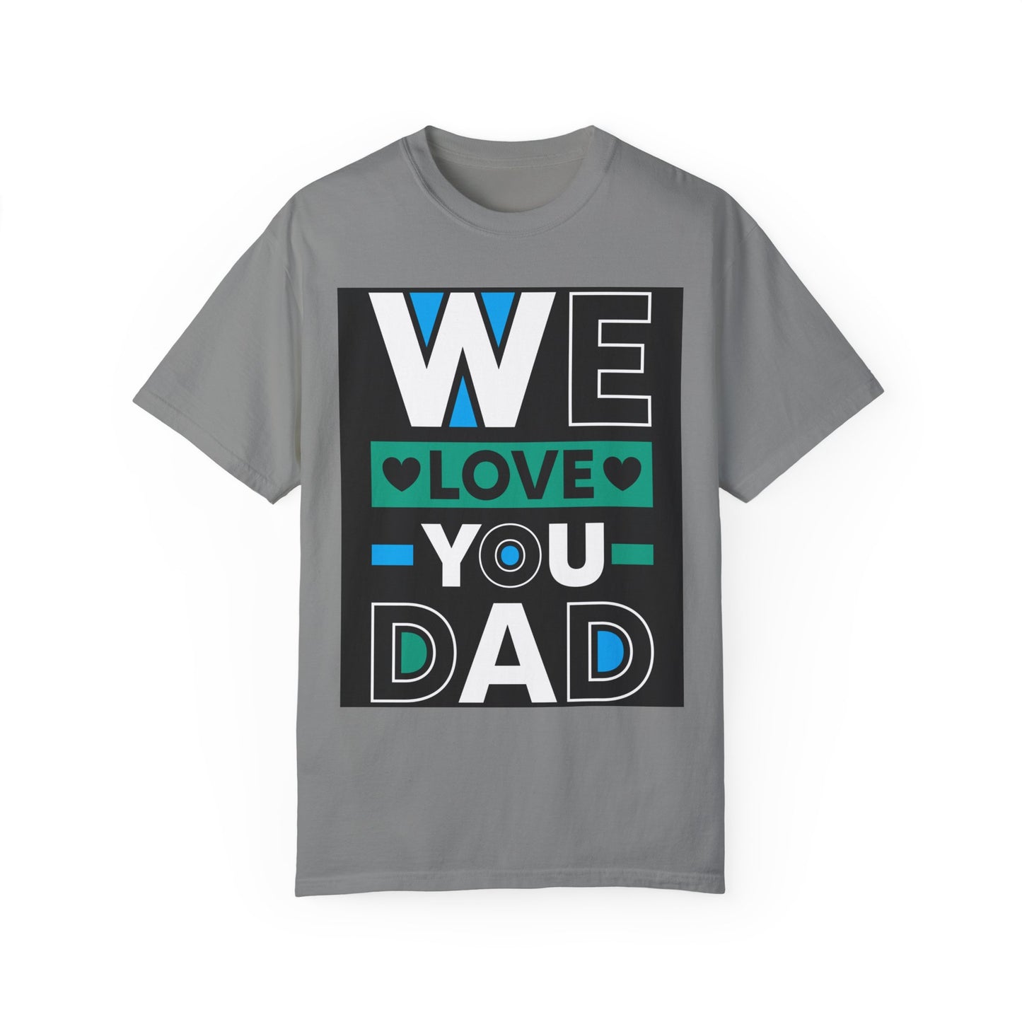 We Love You Dad T-shirt