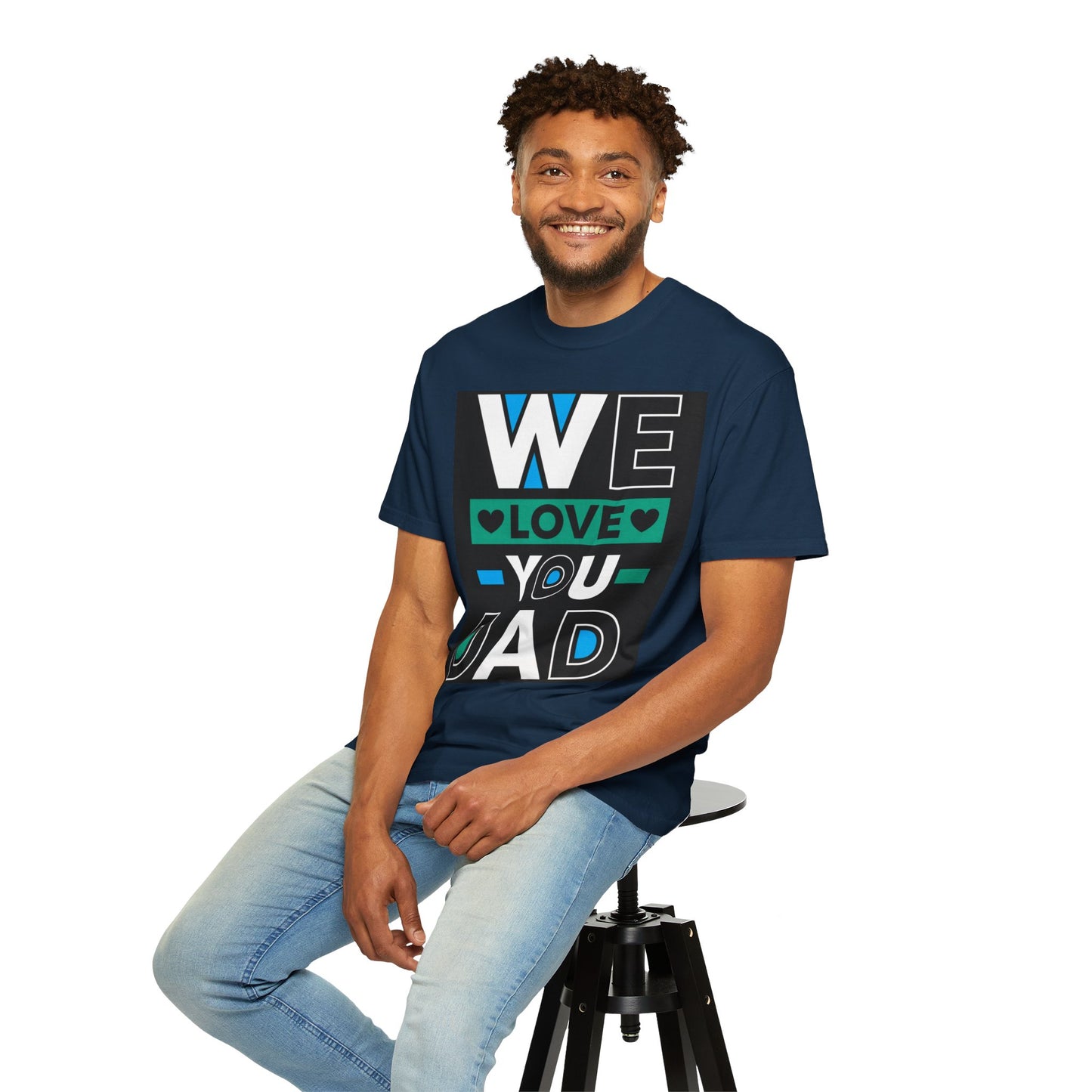 We Love You Dad T-shirt