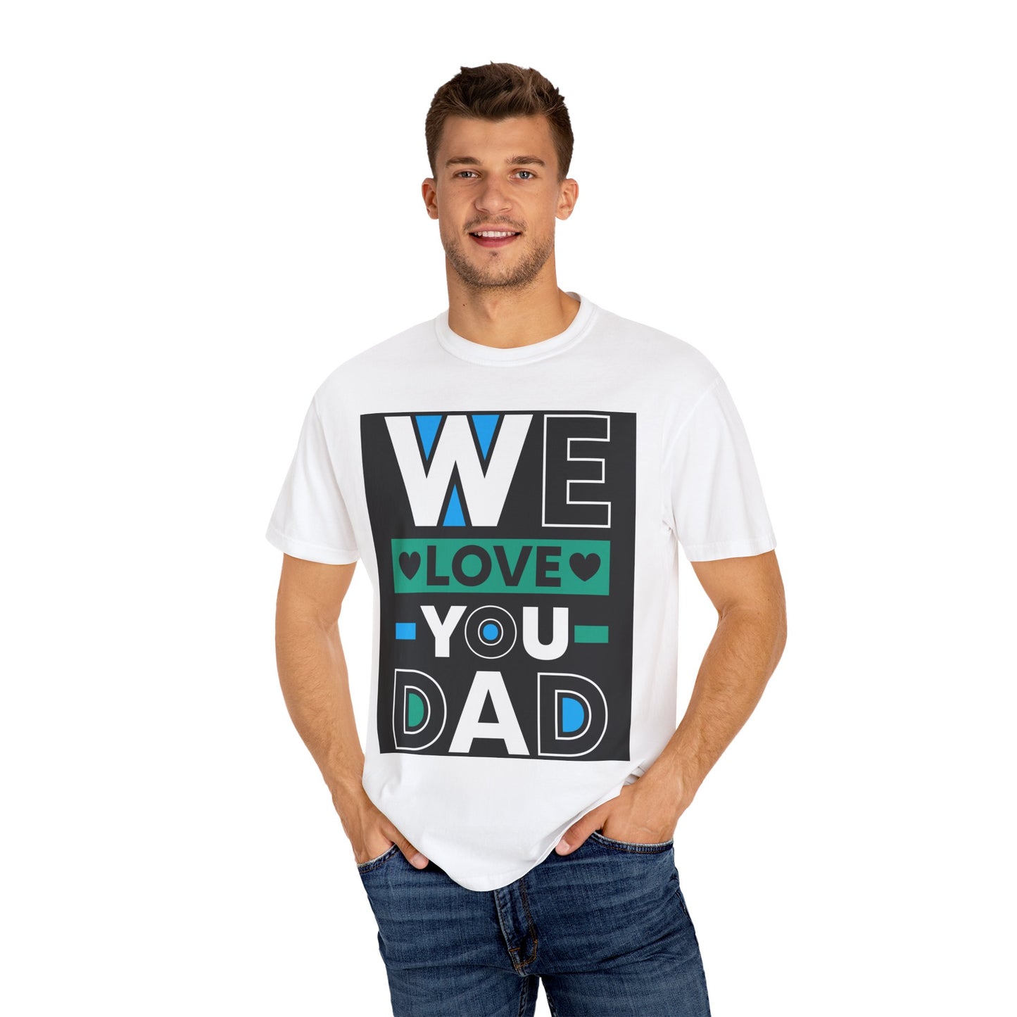 We Love You Dad T-shirt