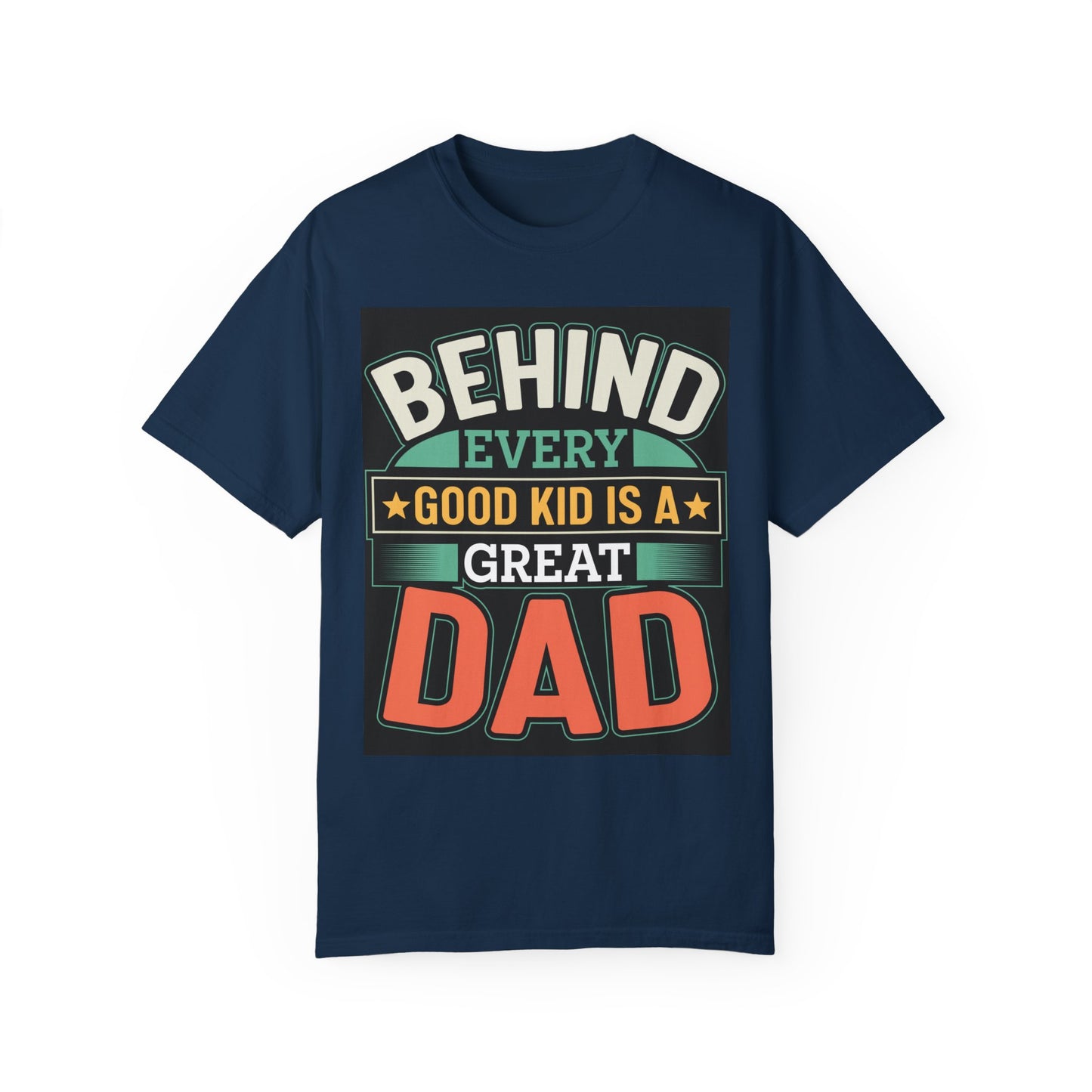 Behind every good kid is a Great Dad T-shirt