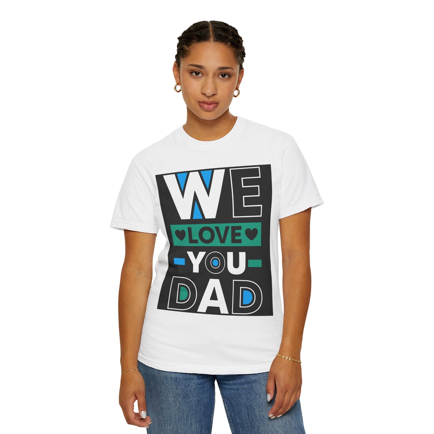 We Love You Dad T-shirt