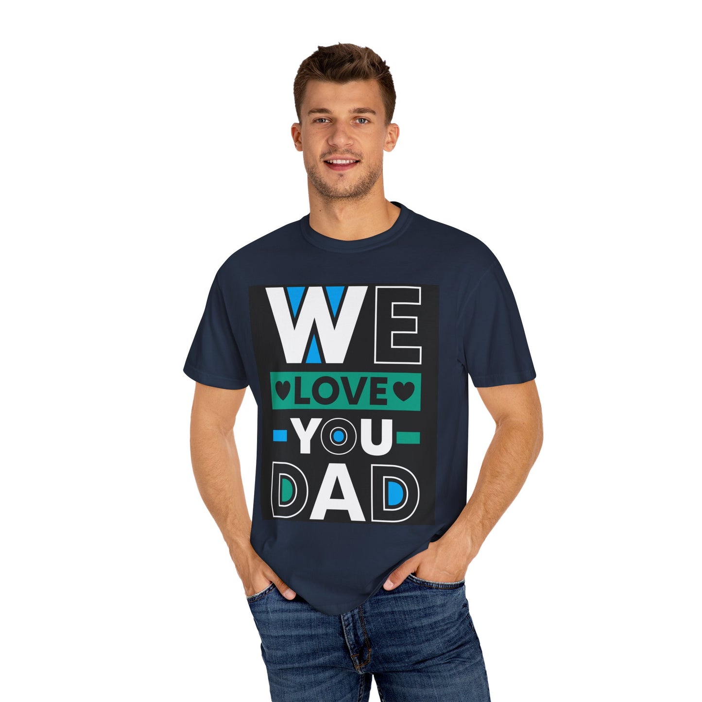 We Love You Dad T-shirt