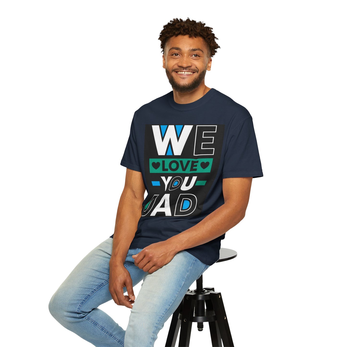 We Love You Dad T-shirt