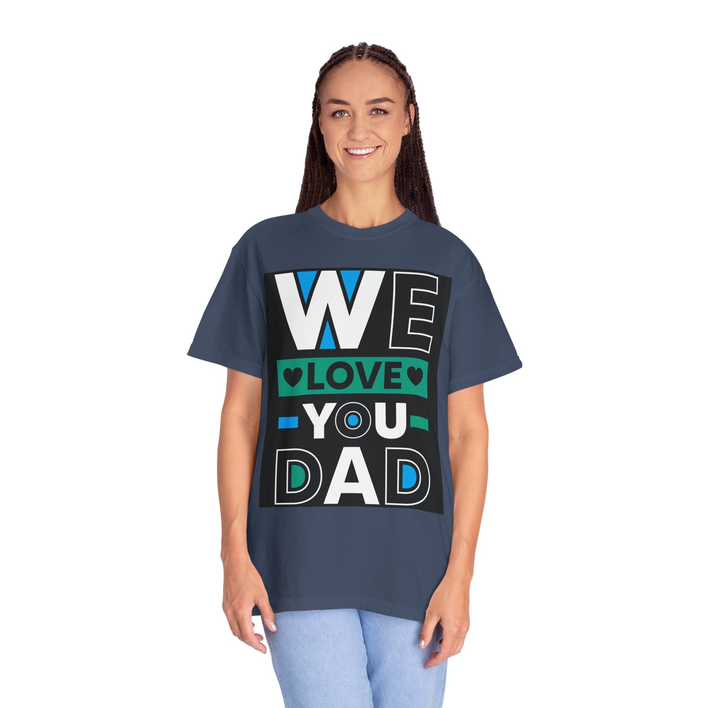 We Love You Dad T-shirt