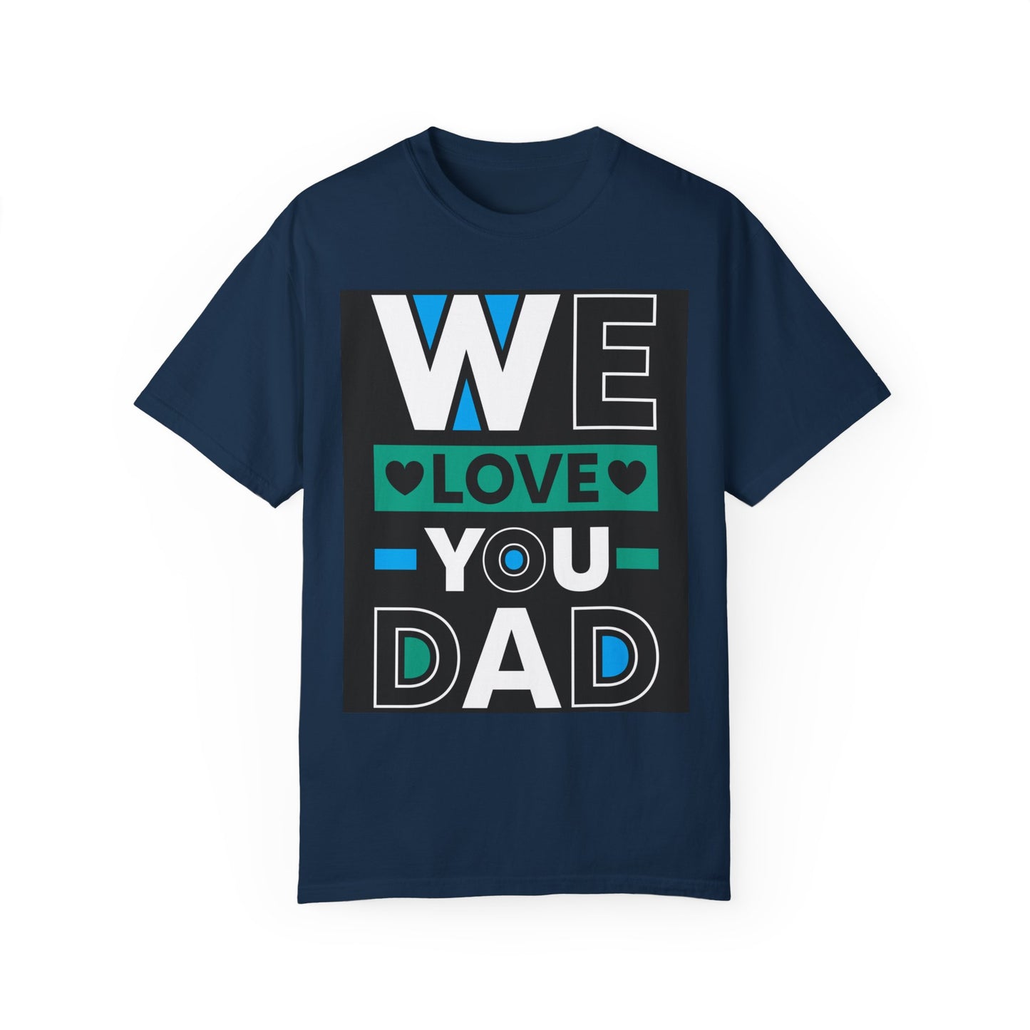 We Love You Dad T-shirt