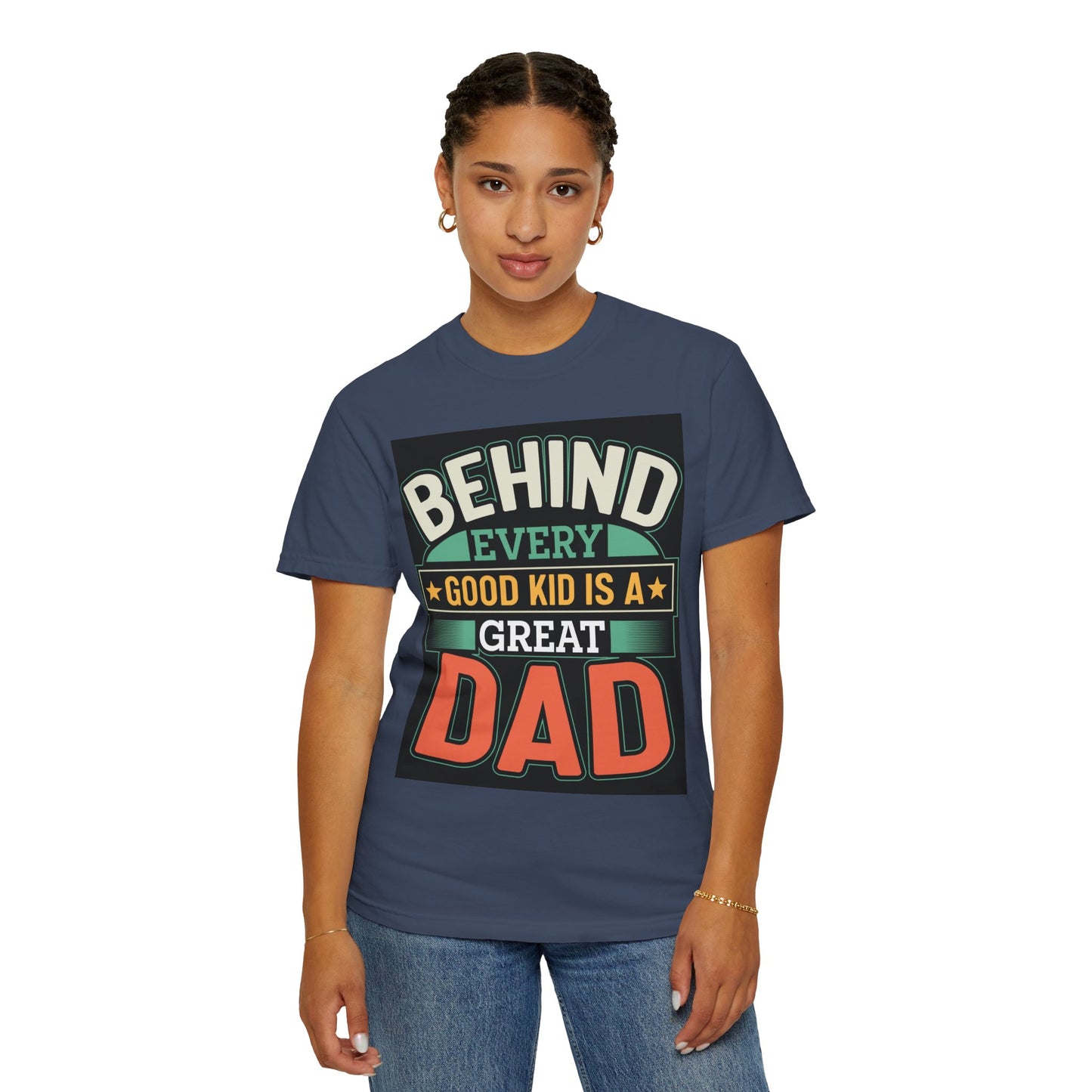 Behind every good kid is a Great Dad T-shirt