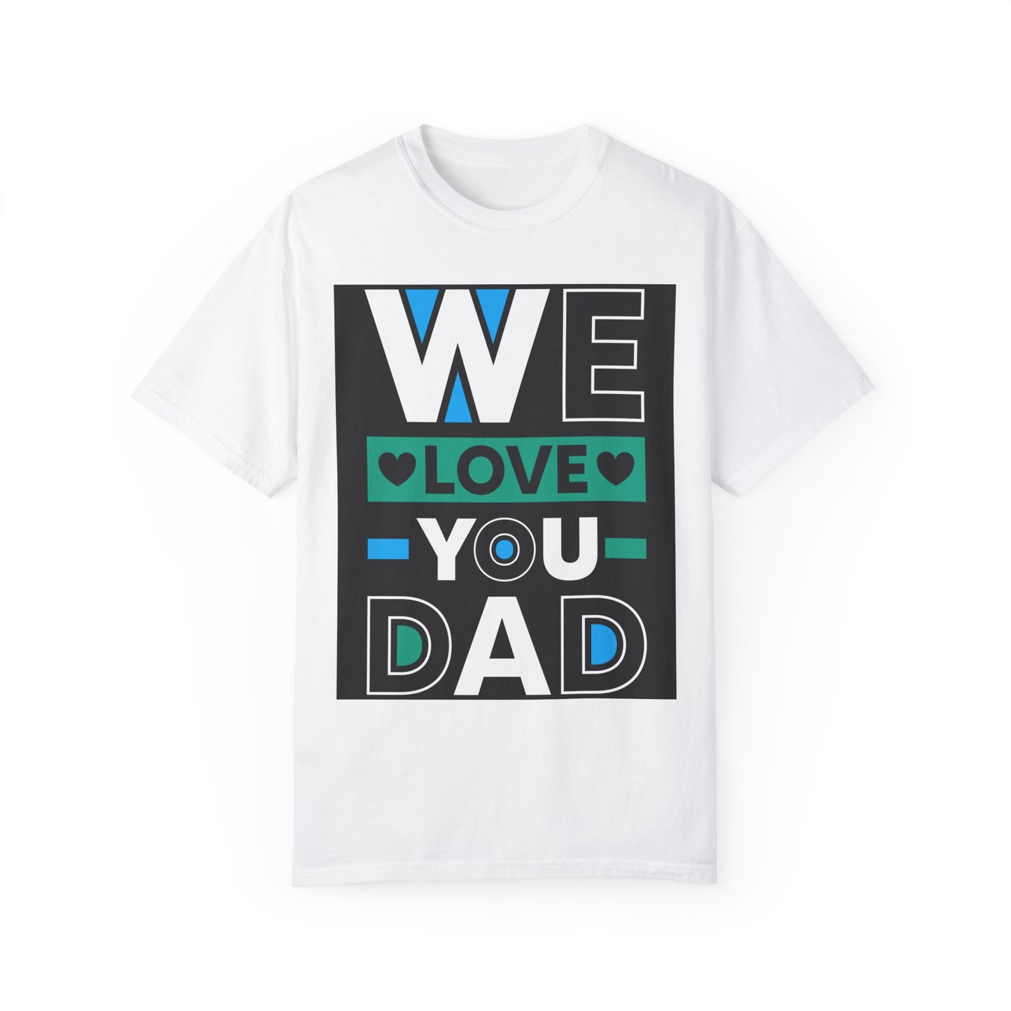 We Love You Dad T-shirt