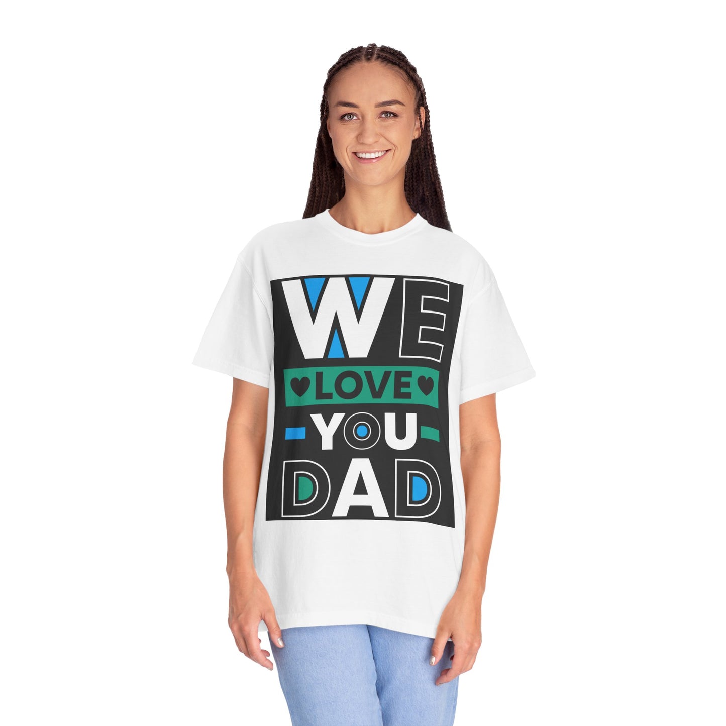 We Love You Dad T-shirt