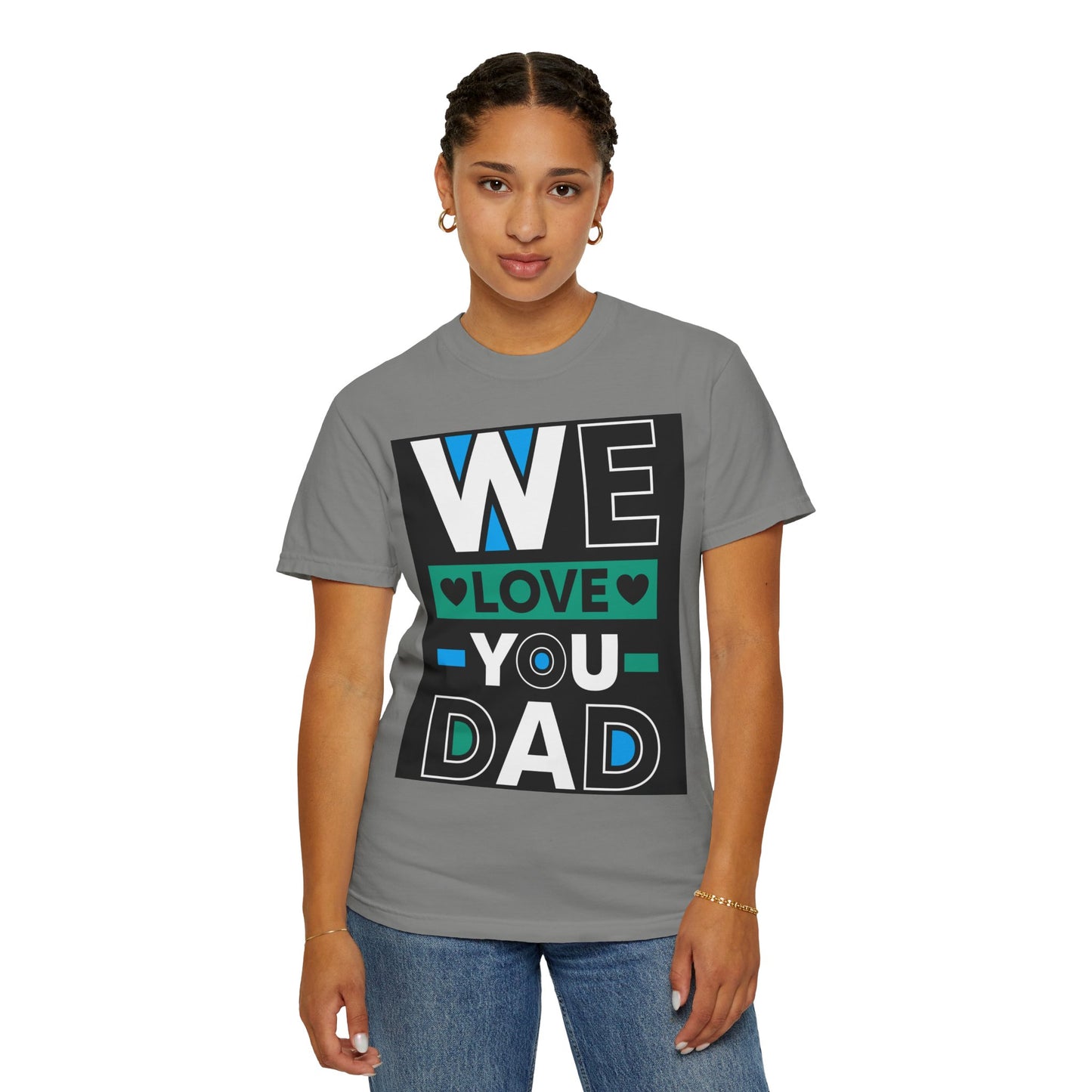 We Love You Dad T-shirt