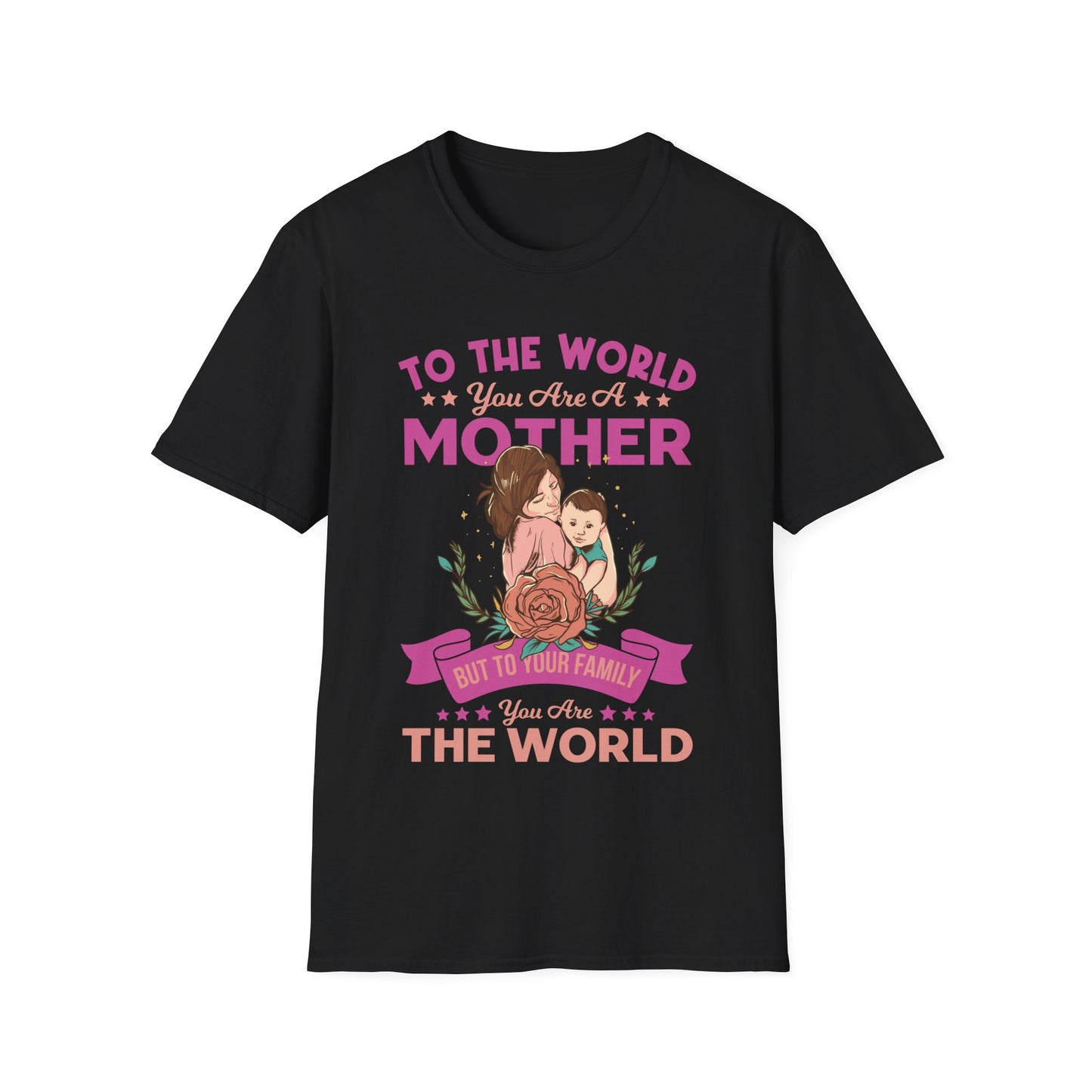 To The World You are Mom - Unisex Softstyle T-Shirt