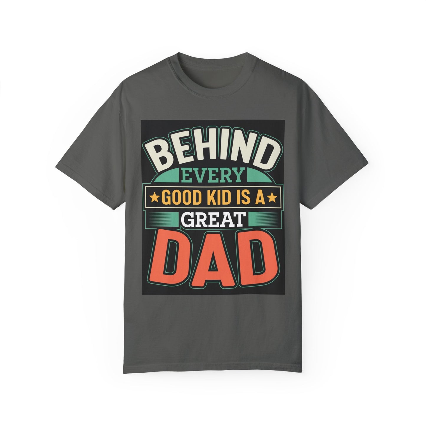 Behind every good kid is a Great Dad T-shirt