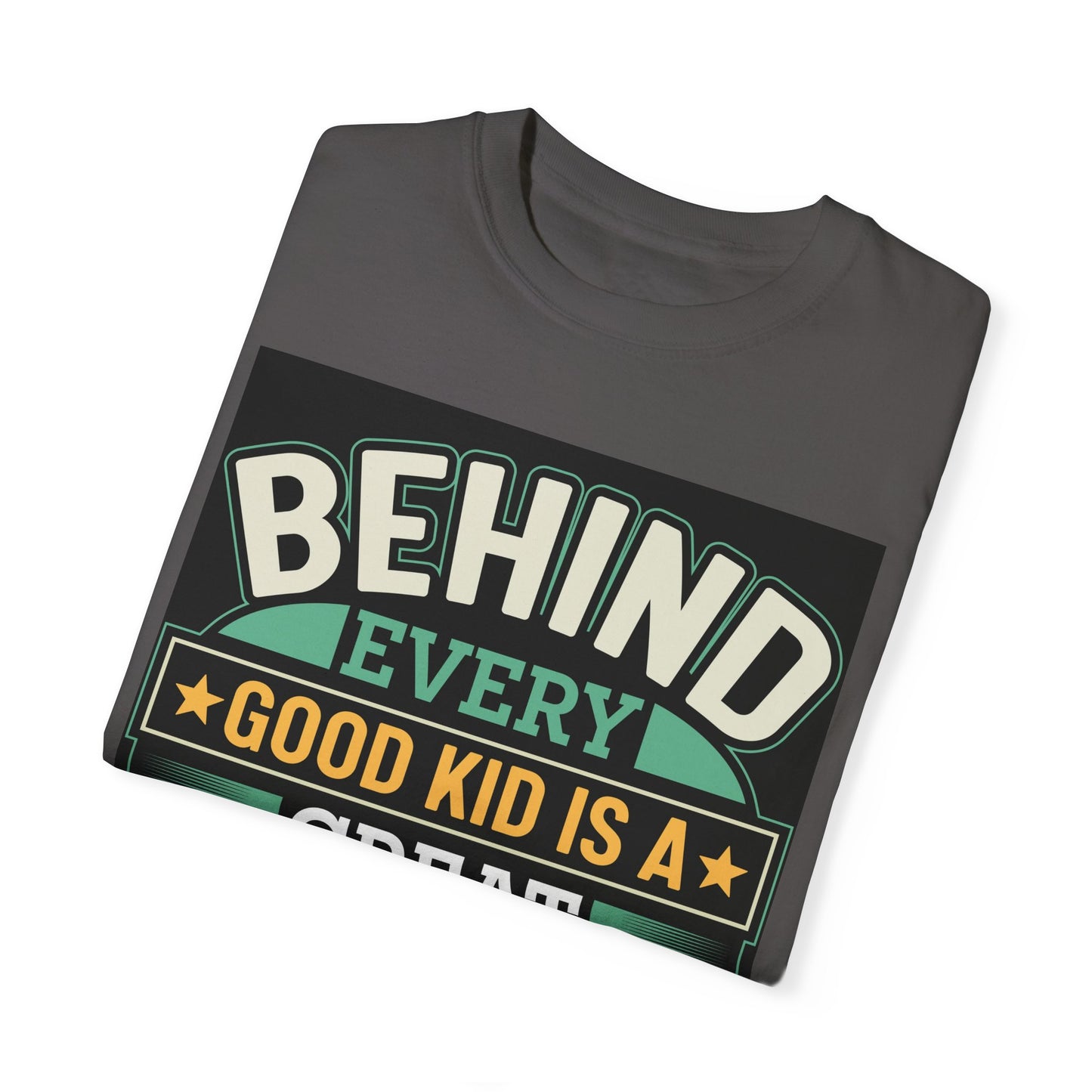 Behind every good kid is a Great Dad T-shirt