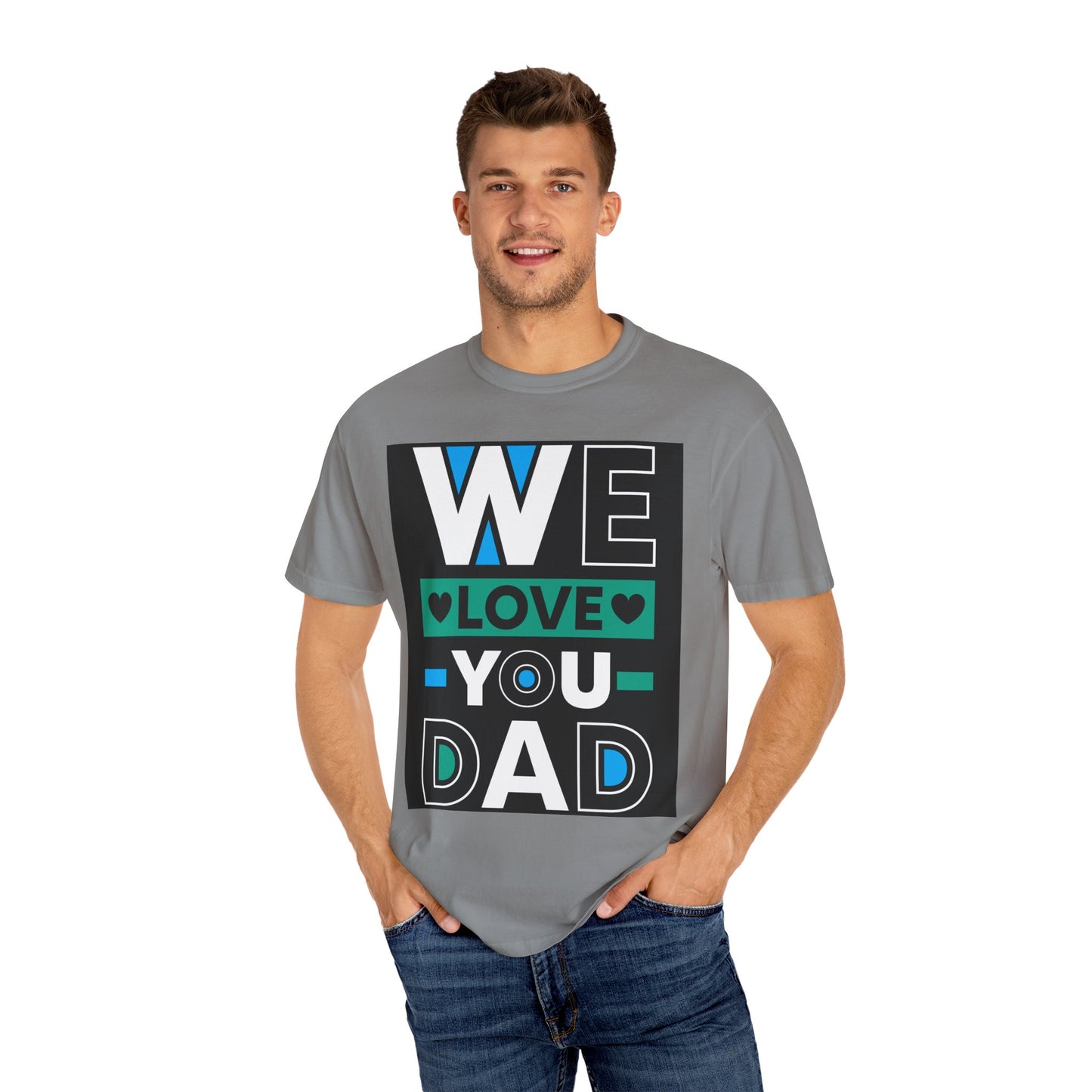 We Love You Dad T-shirt